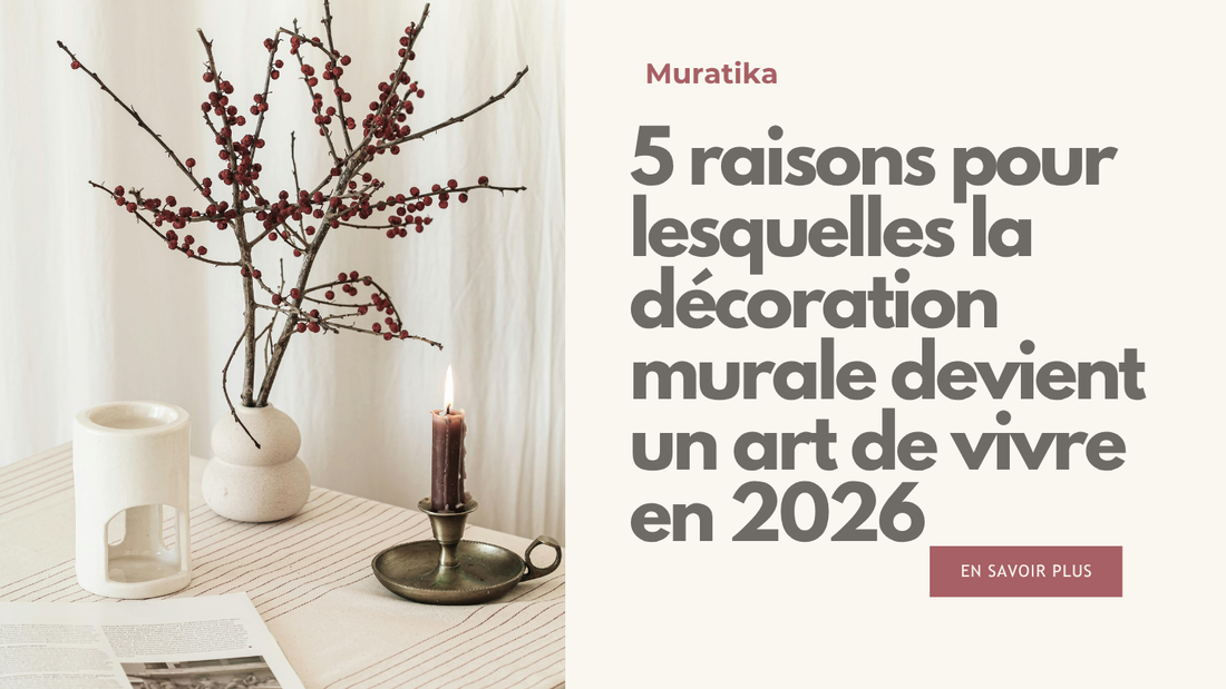 5 raisons pour lesquelles la déco murale devient un art de vivre en 2026