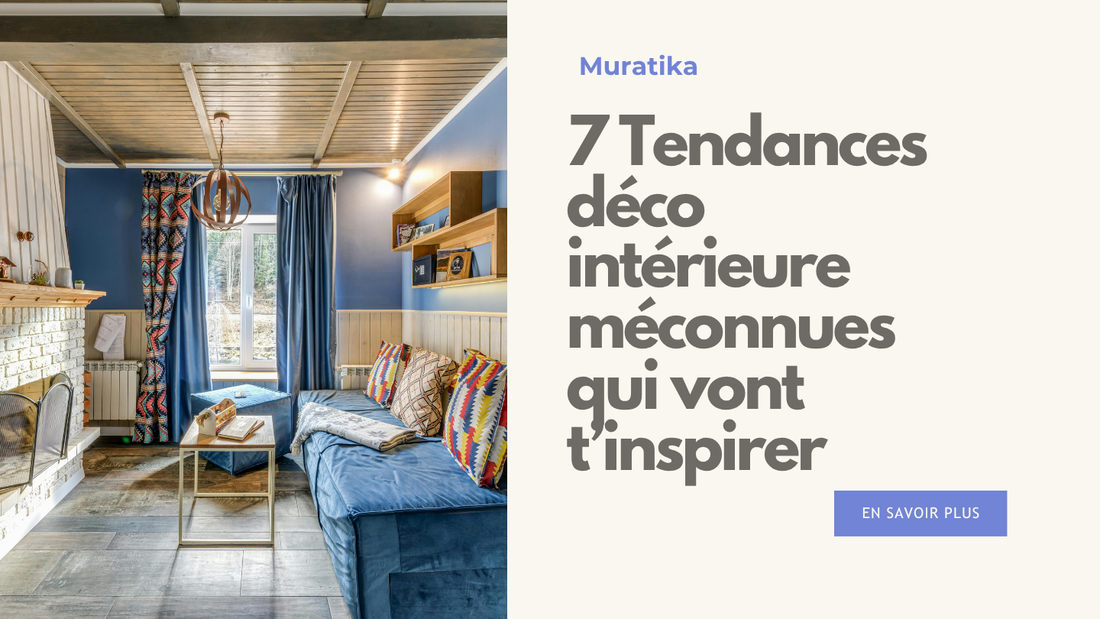 7 tendances déco intérieure méconnues qui vont t’inspirer
