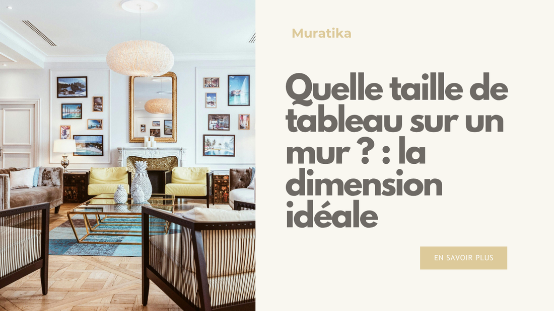 Quelle taille de tableau sur un mur ? : comment bien choisir la dimension idéale