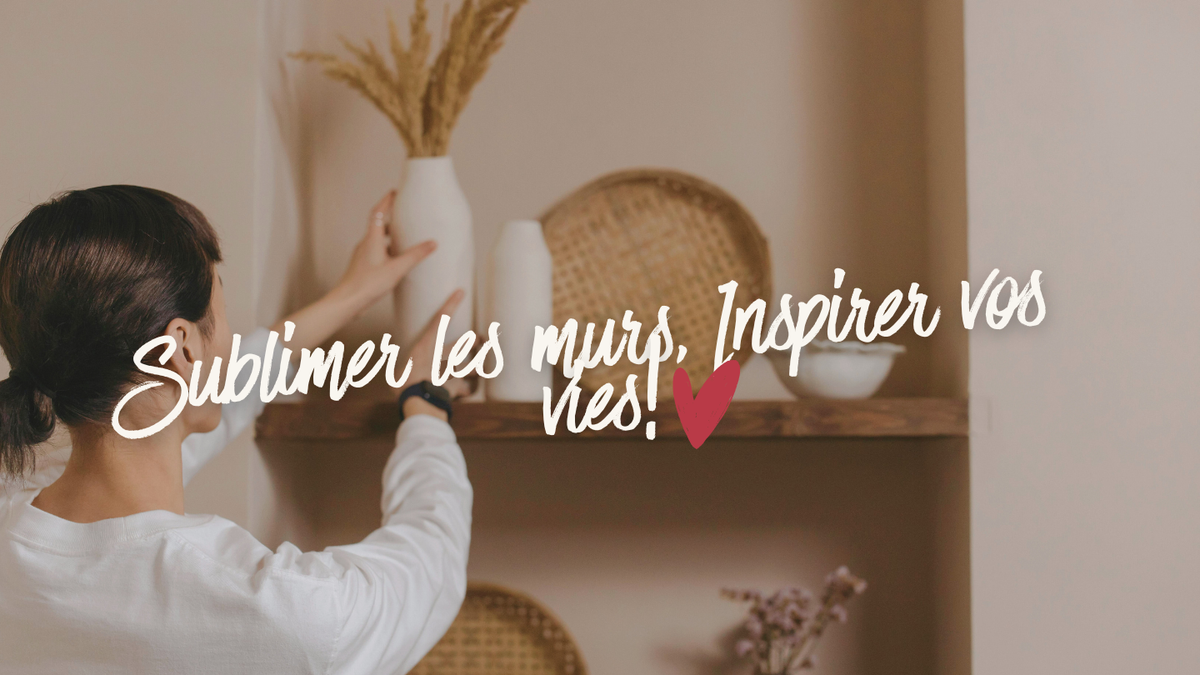 Habillez vos murs, transformez vos espaces.